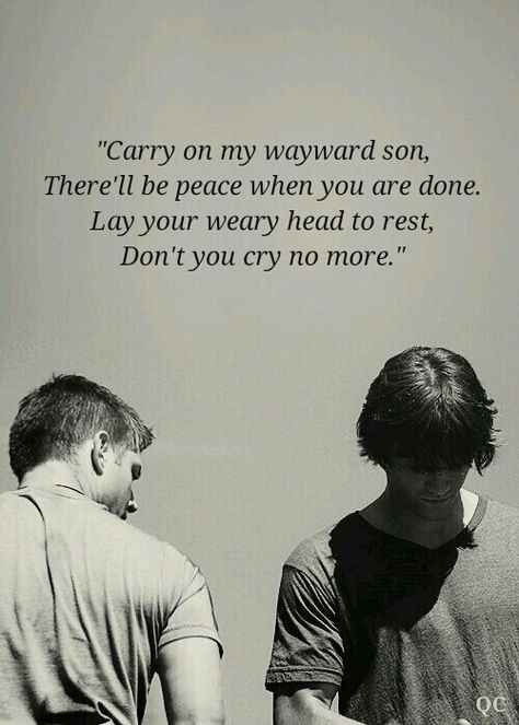 Carry on My Wayward Son Carry On My Wayward Son Supernatural, Supernatural Carry On My Wayward Son, Spn Quotes, Supernatural Poster, Carry On Wayward Son, Fandom Quotes, Supernatural Actors, Supernatural Wallpaper, Supernatural Quotes