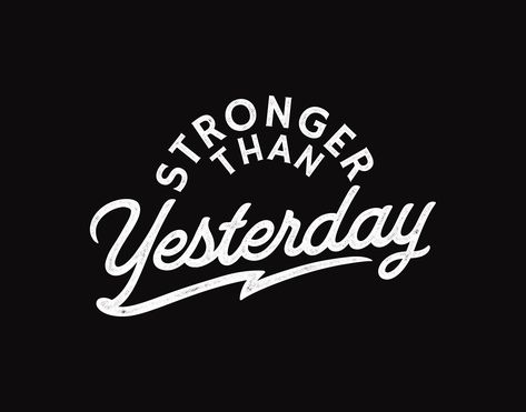 Stronger Than Yesterday by Letterytz on Dribbble Stronger Than Yesterday, Calligraphy, Typography