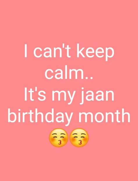 I can't keep calm it's my jaan birthday month Happy Birthday Month Wishes, Jaan Birthday, Happy Birthday Wishes Bestfriend, Happy Birthday Meri Jaan, Happy Birthday Jaan, Birthday Month Quotes, Happy Birthday Month, Birthday Wishes For Husband, Its My Birthday Month