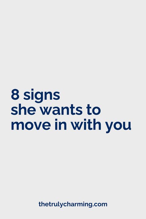 8 Signs She Wants to Move in With You Making The First Move, A Guy Like You, The Better Man Project, 8th Sign, Moving In Together, I Can Tell, Yard Work, Moving Out, Reading Recommendations