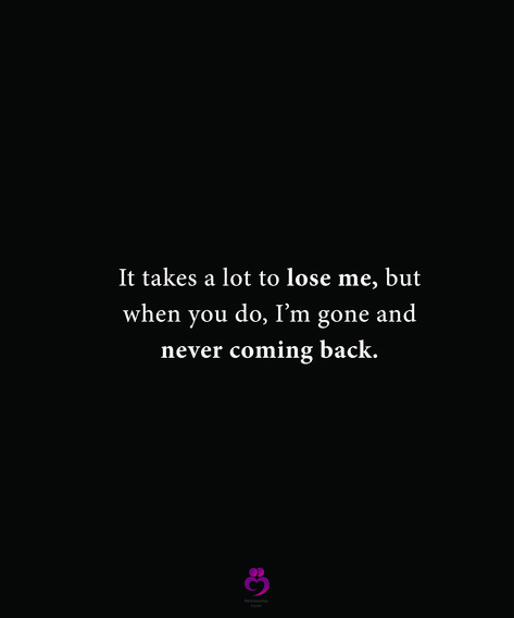 It takes a lot to lose me, but when you do, I’m gone and never coming back. #relationshipquotes #womenquotes Once You Go Black You Never Go Back Quotes, Ex Trying To Come Back Quotes, When She’s Gone Quotes, You Don’t Love Me Back Quotes, Once Im Gone Im Not Coming Back, Don’t Come Back, Never Come Back Quotes, I’m Over You Quotes, When They Come Back Quotes