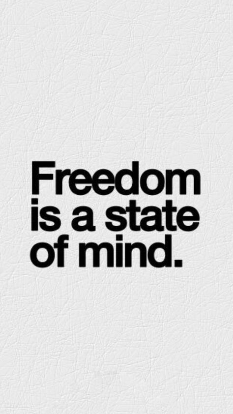 Freedom Is A State Of Mind, Work Vision Board, Freedom Quotes, Vision Board Inspiration, Freedom Is, Mindfulness Quotes, State Of Mind, Amazing Quotes, Pretty Quotes