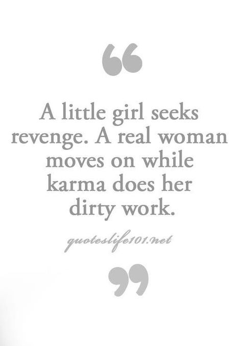 Revenge is a waste of time. People ALWAYS get what they deserve good or bad. I was going to take matters into my hands several weeks ago about a pretty disturbing post from someone that has only heard one side of the story. Then I just laughed and thought what a waste of my time.  The truth always comes out and I don't have to defend myself against anyone. A Real Woman, Real Woman, E Card, Quotable Quotes, True Words, Great Quotes, Beautiful Words, Mantra, Revenge