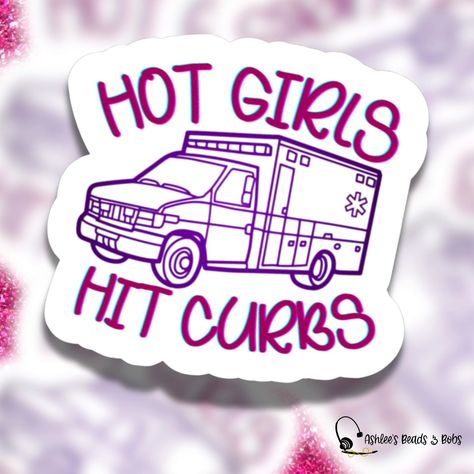 *New sticker alert* All in good fun ladies! (Plus, most code 9 trucks are dudes. Hehehe) #newstickers #ashleesbeadsandbobs ##yourcreative911dispatcher ##makingthingspeoplelike #HotGirlsHitCurbs #ParamedicWeek2024 Nurse Doctor, First Responders, New Sticker, Paramedic, Waterproof Stickers, Police Officer, Labels & Tags, Funny Stickers, Sticker Paper