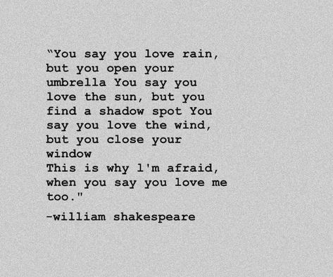 Shakespeare You Say You Love The Rain, Shakspere Quotes Love, Poem On Rain In English, You Say You Love The Rain Shakespeare, Sheakspear Poems, Shakspere Quotes, Relatable Quotes Feelings I Can Relate, Shakespeare Love Poems, Poems About Girls