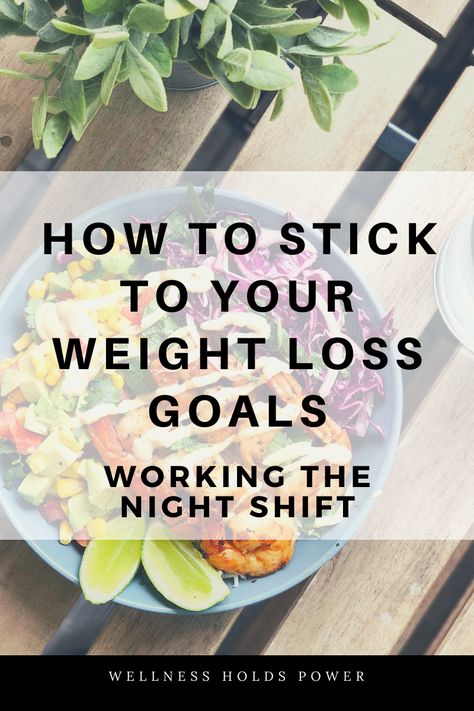 How To Stick To Your Weight Loss Goals Working The Night Shift Night Shift Eating, Eating Schedule, The Night Shift, Night Shift, 20 Pounds, Never Too Late, Health And Nutrition, Lost