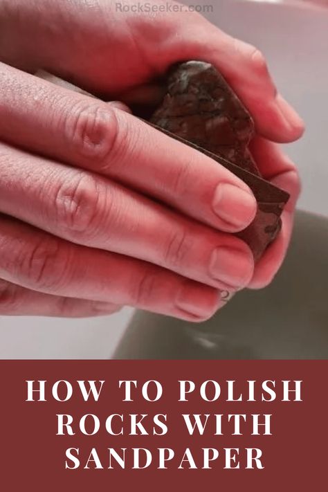 No Tools? No Problem!: Learn How to Polish Them with Sandpaper! Hand Polishing Rocks, How To Polish Rocks By Hand, How To Clean Rocks, Polishing Rocks, Rock Tumbler Diy, Polish Rocks, Jewelry Smithing, Dremel Polishing, Rock Polishing