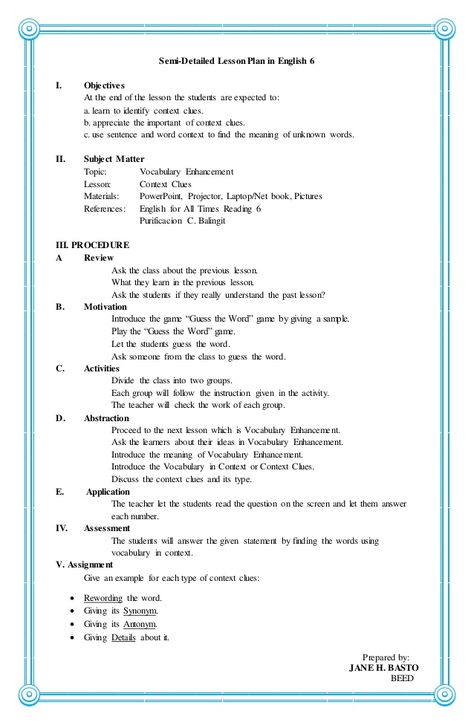 Semi-Detailed Lesson Plan in English 6  I. Objectives  At the end of the lesson the students are expected to:  a. learn to... English Lesson Plan Sample, Lesson Plan Examples Elementary, Lesson Plan Elementary, Maths Lesson Plan, Nouns Lesson Plan, Context Clues Lesson, Lesson Plan In Filipino, English Teacher Lesson Plans, Elementary School Lesson Plans