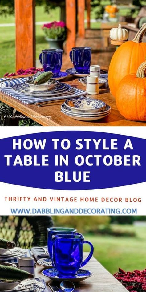 How to Style a Table in October Blue Pin for Pinterest Blue And Orange Fall Tablescape, Blue And Orange Fall Decor, Blue And White Tablescapes, Blue And White Dinnerware, Navy Decor, Vintage Market Days, Blue Dishes, Simple Centerpieces, Fall Table Decor