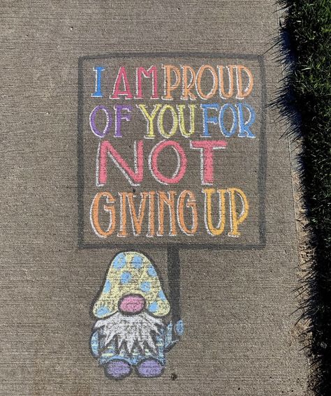 Spring Sidewalk Chalk Art, Chalk Art Positive Messages, Mental Health Chalk Ideas, Positive Sidewalk Chalk Messages, Hope Squad, Chalk Festival, Fun Chalk Art, Art Sayings, Office Board