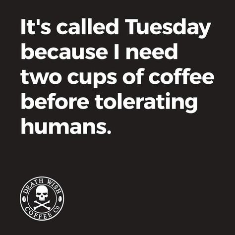 Quality Time Ideas, Tuesday Coffee, Funny Coffee Quotes, Tuesday Quotes, Coffee Facts, Coffee Obsession, Coffee Pictures, Coffee Is Life, Visual Statements