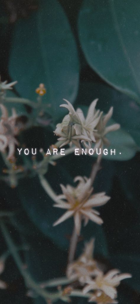 Everything That You Are Is Enough, You Are Enough Wallpaper Phone, You Are Enough Quote Wallpaper, You Are Good Enough, I Am Enough Quotes Wallpaper, Youre Enough, I Am Enough Quotes, Am I Enough, I Am Good Enough