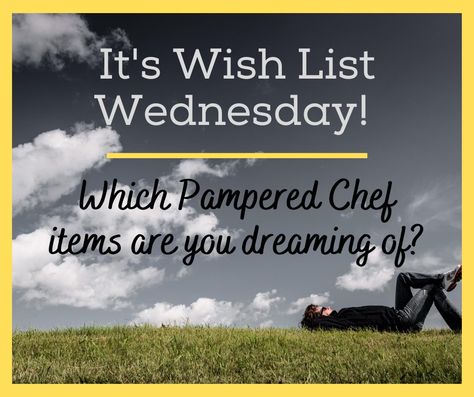 Wish List Wednesday, Interactive Posts, Pampered Chef, Wish List, Dreaming Of You, Chef