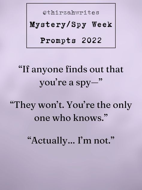 There’s no such thing as a secret… #writing #writingprompts #dialogueprompts #dailyprompts #inspiration #creativewriting #prompt #dailywritingprompts #bookingitonthedaily #dialoguewritingprompts #dialogue #writersofinstagram #writingcommunity #storyideas #storyinspiration #writinginspiration #storyprompt #writersgram #writingpromptsdaily #thirzahwrites #writersofig #spy #detective #mystery #mystery #mysterywriting #writingmysteries #finds #knows #not Mystery Writing Prompts, Dark Writing Prompts, Secret Writing, Mystery Writing, Character Prompts, Daily Writing Prompts, Writing Prompts For Writers, Writing Dialogue Prompts, Creative Writing Tips