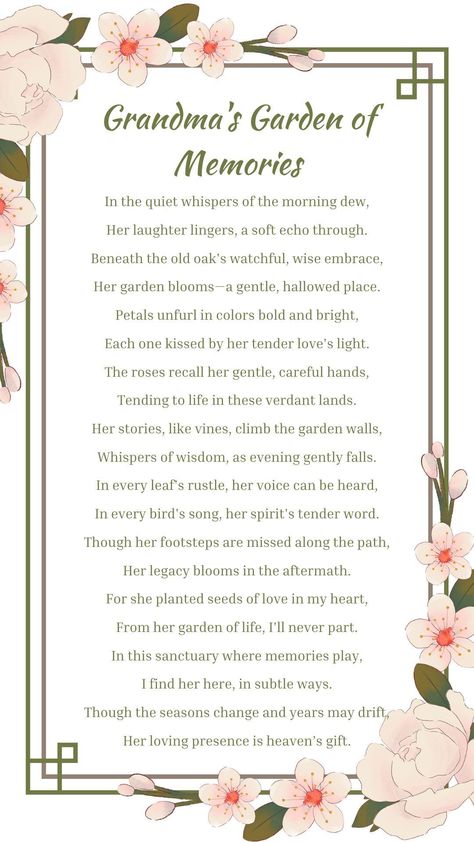 Step into "Grandma's Garden of Memories," a poem that beautifully captures the essence of cherished moments spent with a beloved grandmother. This heartfelt piece uses the imagery of a lovingly tended garden to evoke memories of warmth, wisdom, and the deep, enduring connection we hold with our grandmothers. It’s a perfect read for anyone who misses their grandma and cherishes the legacy of love and life lessons she left behind.

#WomanofGod #missyougrandma Grandmother Poem, Bible Verses About Mothers, Thanksgiving Poems, Proverbs 31 26, Legacy Of Love, Reading Poems, Christian Poems, Grandmother Quotes, Grandma's Garden