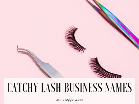 Catchy Lash Business Names 400+ Ideas - Ann Blogger Lash Business Names, Lash Business Names Ideas, Name Ideas Unique, Lash Names, Lashes Business, Lash Lounge, Elegant Names, Business Slogans, Lash Business