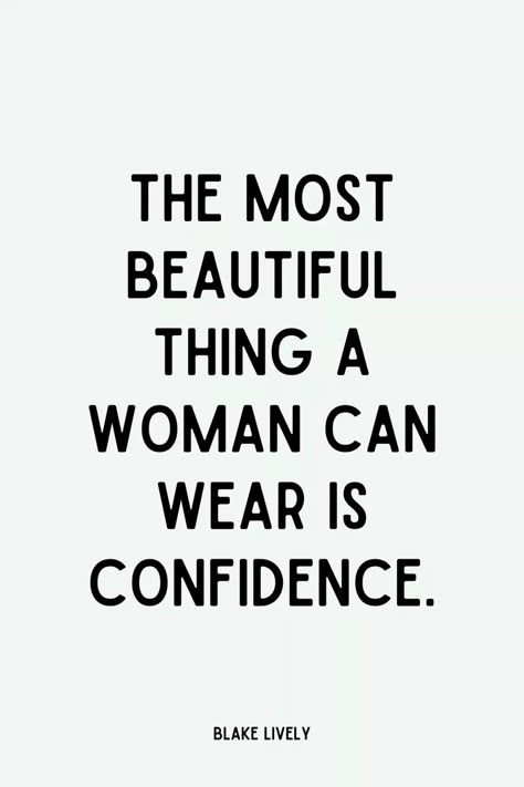 The most beautiful thing a woman can wear is confidence. - Blake Lively Classic Woman Quotes, Beauty Confidence Quotes, Fashion Motivation Quotes, Quotes On Fashion, Womens Beauty Quotes, Quotes For Entrepreneurs Women, Confident Women Quotes Instagram, Motivation Quotes For Women, The Beauty Of A Woman