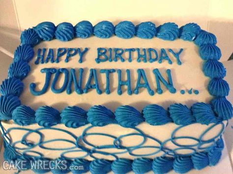 Happy birthday Jonathan....... Jonathan? Jonathan.....???? Happy Birthday Jonathan, Best Birthday Cake Images, Happy Birthday Adam, Congratulations Cake, Happy Birthday Sam, 9th Birthday Cake, Fondant Cakes Birthday, Anime Cake, Cake Wrecks