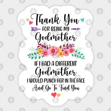 Thank You For Being My Godmother Gift - Godmother Birthday - Sticker | TeePublic Godmother Quotes Funny, To My Godmother Quotes, Happy Birthday Godmother, Godmother Quotes, Happy Mother Day Quotes, Step Mom Gifts, Real Friendship, Godmother Gifts, Real Friendship Quotes