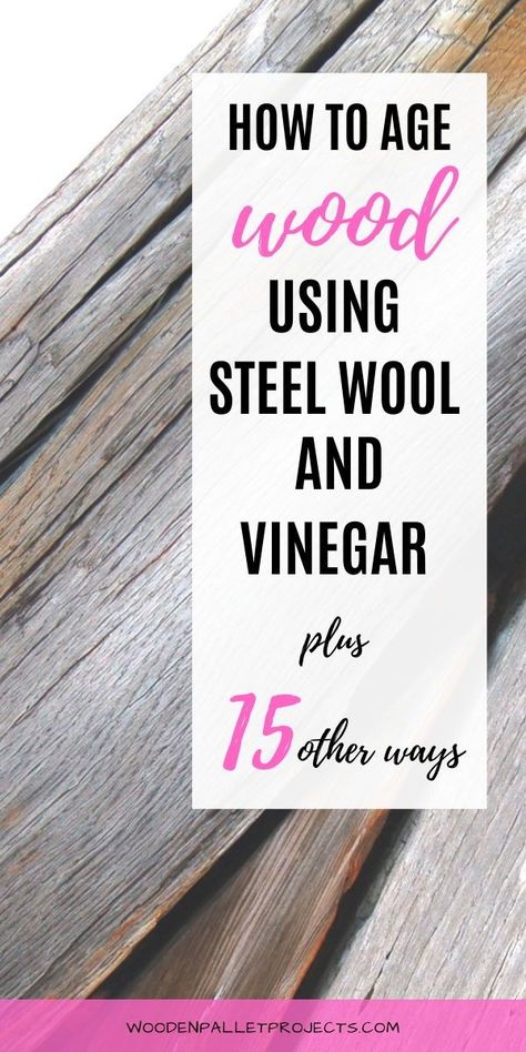 How To Weather Wood Quickly, Age Wood With Vinegar And Steel Wool, Wood Distressing Techniques, How To Age Wood With Vinegar, How To Whitewash Stained Wood, How To Weather Wood Diy, How To Make Wood Look Weathered, Vinegar And Steel Wool Stain, Weathering Wood Techniques