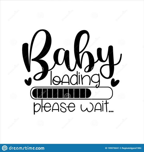 Baby Loading Announcement, Projector Images, Progress Illustration, Baby Loading, Loading Image, Loading Please Wait, Decoration Illustration, Waiting For Baby, Idee Cricut