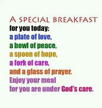 #Good morning! A special breakfast for you today. Love, peace, hope, care, prayer, enjoy your meal, you are under God's care. Don't forget to smile. 🙏💚💛😀 Prayer Breakfast Ideas, Prayer Breakfast Program, Prayers Before Meals, Prayers For Sister, Prayer Breakfast, Special Breakfast, Inspirational Words Of Wisdom, Joy Of The Lord, Spoken Words