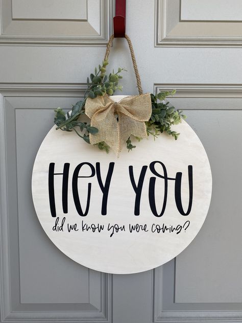 "Hey You! Did we know you were coming? Measures approx. 16\" and includes greenery and bow with rope hanger. Greenery may vary slightly.  Colors can be changed please convo prior to ordering!" Hi Door Sign, Did You Call First Door Sign, Painted Round Door Hangers, Unwelcome Signs, Door Hangers Funny, Funny Front Door Signs, Door Signs Funny, Round Board Signs, Funny Door Hangers