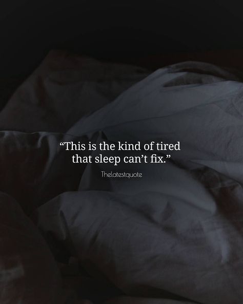 This is the kind of tired that sleep cant fix. . . #thelatestquote #quotes Relationship Status Quotes, Funny Relationship Status, Sleep Quotes, Too Late Quotes, Funny Quotes Sarcasm, Quotes Words, Funny Quotes For Teens, Status Quotes, Positive Quotes Motivation