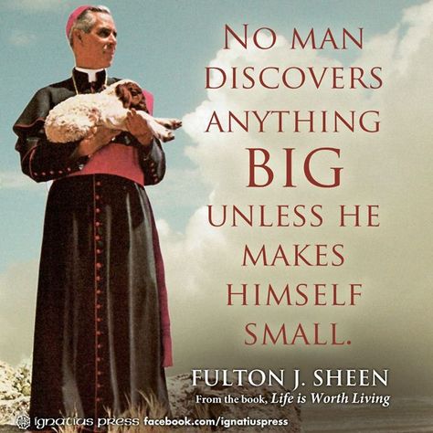 ...Hmmm, always thought there was a LOT of ego there...He swirled into camera range in his cape and soutaine just like Loretta Young did on her show....! Bishop Sheen, Cf Quotes, Humble Bee, Fulton Sheen, Daughter Of The King, Saint Quotes Catholic, Saint Quotes, Quotes By Authors, Divine Mercy