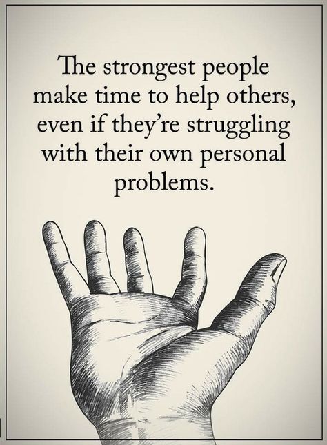 Quotes The strongest people make time to help others, even if they're struggling with their own personal problems. Struggle Quotes Personal, Strong People Quotes, Motivation Thought, Helping Others Quotes, Struggle Quotes, Trick Quote, Amazing Inspirational Quotes, Daily Quote, Funny Animal Quotes