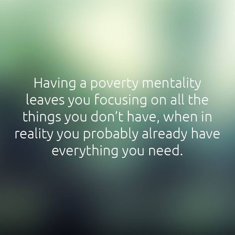 Having a poverty mentality leaves you focusing on all the things you don't have, when in reality you probably already have everything you need. Poverty Mindset Quotes, Poverty Mindset, Mindset Quotes, Body And Soul, Growth Mindset, Inner Peace, The Things, Mindfulness, Quotes