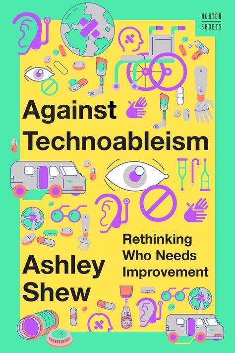 Against Technoableism: Rethinking Who Needs Improvement Book Wishlist, Activities Of Daily Living, Improvement Books, Disabled People, Applied Science, Got Books, Book Awards, Space Travel, Her. Book