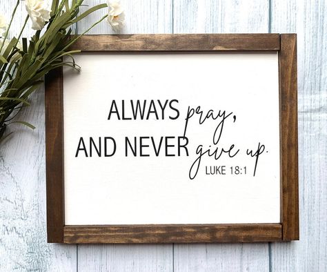 Always Pray And Never Give Up Wooden Sign Bible Verse Sign | Etsy Stained Trim, Always Pray, Never Give Up Quotes, Bible Verse Wall Decor, Bible Verse Signs, Painted Background, Background Black, Farmhouse Sign, Home Decor Signs