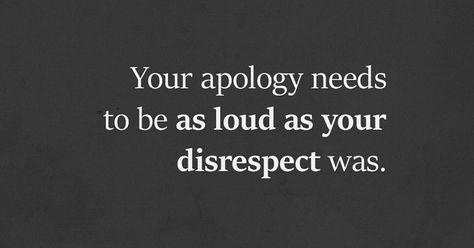 I Accept Your Apology, No Need To Apologize Quotes, Quotes About People Saying Things Behind Your Back, You Forgot About Me Quotes, Normal Relationship Quotes, People Who Wont Apologize, Accepting Apology Quotes, I Will Not Apologize Quotes, Speak To People In A Way