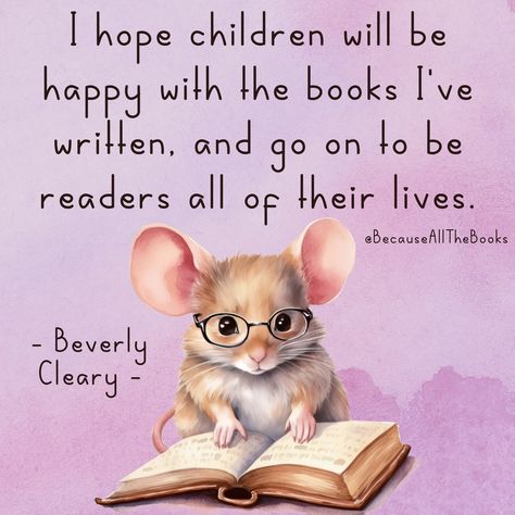 Her books were some of my favorite as a child. Reading To Children Quotes, Reading Quotes Kids, Reading To Children, Beverly Cleary, Children Quotes, Reading Books Quotes, Weekend Quotes, Inner Guidance, Childhood Books