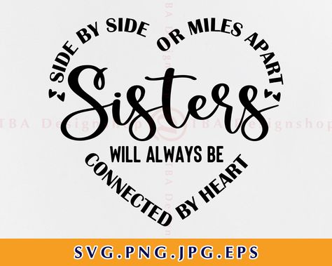 Sister Sayings, Sisters Svg, Princess Quotes, Cricut Images, Sisters By Heart, Miles Apart, Sibling Gifts, Image Svg