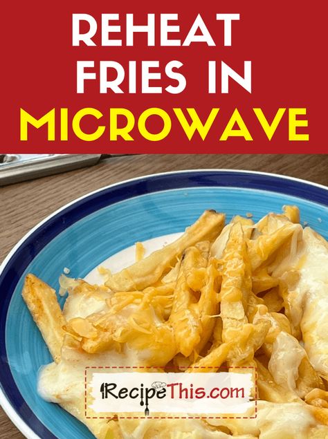 Reheat Fries In Microwave Reheat Pizza In Microwave, Steamed Carrots In Microwave, Microwave French Fries, Reheat French Fries, Ways To Cook Cauliflower, Cooking French Fries, Cheesy Chips, Microwave Sweet Potato, Buttered Cabbage