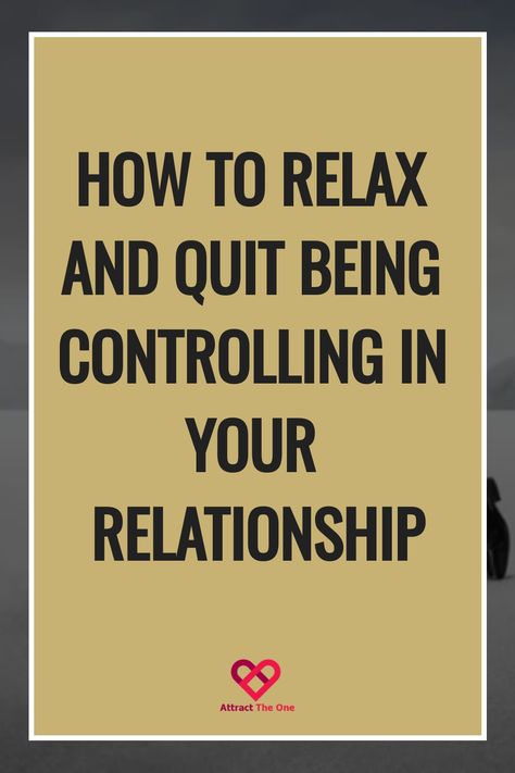 Yellow poster with tips on relaxing and not being controlling in a relationship, featuring the logo 'Attract The One'. Stop Being Controlling, Letting Go Of Control, Let Go Of Control, Controlling Relationships, Relationship Expectations, New Relationship Advice, Relationship Advice Quotes, Best Relationship Advice, Positive Changes