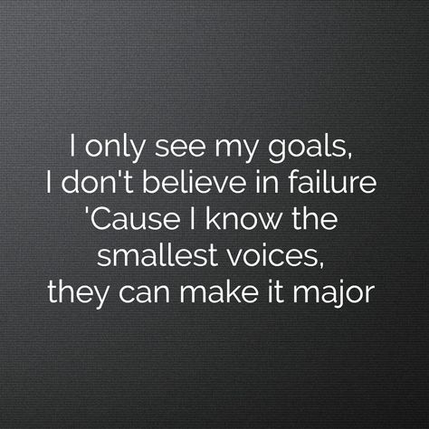 "I only see my goals, I don't believe in failure. 'Cause I know the smallest voices, they can make it major" Lukas Graham - 7 Years (2015) I Only See My Goals Wallpaper, I Only See My Goals I Dont Believe, I Only See My Goals, Lukas Graham, Mood Bored, Workout Quotes, Inspirational Quotes About Strength, Really Deep Quotes, My Goals