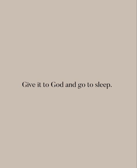 God Put That Dream In Your Heart, Going To Sleep Aesthetic, Getting Closer To God Aesthetic, Give It To God And Go To Sleep, God Aesthetic, God Over Everything, Give It To God, Bible Notes, Christian Bible Quotes