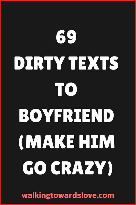 69 spicy and dirty texts to boyfriend (make him go crazy) Spicy Things To Say To Your Boyfriend Over Text, Teasing Words For Boyfriend, Flirtatious Texts For Him, Romantic Texts For Him Messages, How To Turn Your Boyfriend On Over Text, Spicy Things To Say To Your Boyfriend, Dirty Message For Boyfriend, Dirty Talking Ideas Text, How To Tease Your Boyfriend