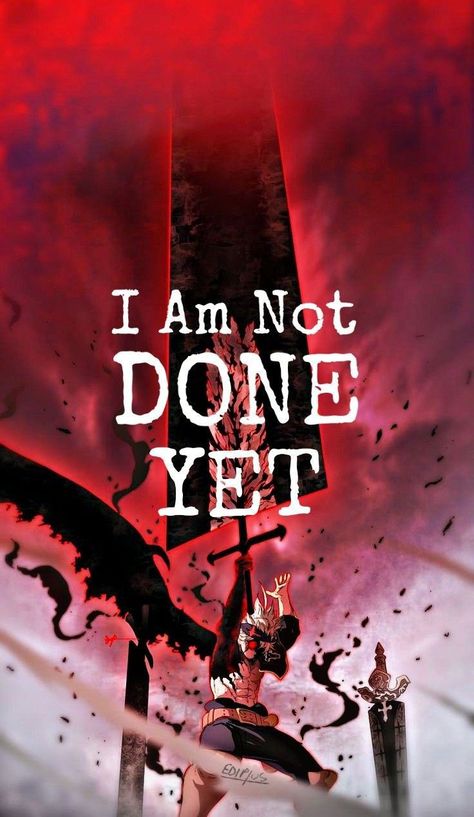 I am not done yet Quote Wallpaper Anime, Asta Black Clover Not Yet, Asta Workout Wallpaper, Famous Anime Wallpaper, Black Clover Artwork, Asta Quotes Black Clover Wallpaper, Black Clover Motivational Wallpaper, Anime Black Clover Wallpaper, We Go Jim Wallpaper Anime