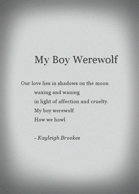 My Boy Werewolf #poetry #poem #love #relationships Werewolf X Human Love, Wolf Love Quotes Relationships, Werewolf Love Aesthetic, Werewolf Poetry, Werewolf Quotes, Werewolf Love, Wizard Book, Fluffy Things, Magic Academy