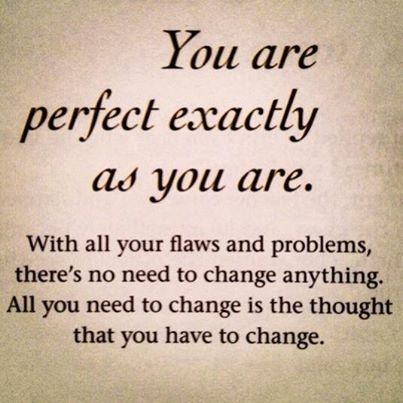 You are perfect life quotes quotes positive quotes quote life positive wise advice wisdom life lessons positive quote Image Positive, Life Quotes Love, Self Esteem Quotes, You Are Perfect, Thoughts Quotes, The Words, Great Quotes, Inspirational Words, Words Quotes