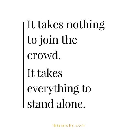 It takes nothing to join the crowd. It takes everything to stand alone. quote. quotes. do whats right. be a leader. don't be a follower. life quotes. motivational quotes. www.thisisjaky.com Be A Leader Not A Follower, Never Be A Follower Quotes, Dont Be A Follower Quotes People, Follower Quotes Dont Be A, Followers Quotes People, Don't Follow The Crowd Quotes, Leader Not A Follower Quote, Standing Up Quotes, It Takes Nothing To Join The Crowd