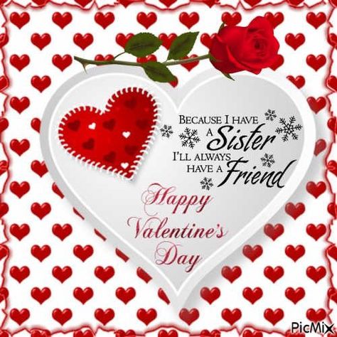 Happy Valentine's Day Sister Quotes, Valentines Day Sister, Happy Valentines Day Sister, What Is Valentine, Sister Valentine, Happy Valentines Day Pictures, Valentines Day Poems, Sisters Images, Happy Valentines Day Wishes