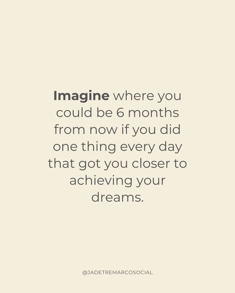 One step at a time (Jordin Sparks ✨ style) There’s power in daily progression 🙌 "Imagine where you could be 6 months from now if you did one thing every day that got you closer to achieving your dreams." - Marielle Smith This quote seriously gets me every time! 🤍 It's a beautiful reminder that even the smallest, daily actions can lead to BIG results over time. So, what's ONE THING you can do TODAY to move the needle on YOUR dreams? 💬 DM “SMM” to book a social media chat 📱Visit website ... Give Yourself Six Months Quotes, In 6 Months Time Quotes, Imagine Yourself 6 Months From Now, Dear Me In 6 Months, Every Day Quotes, 6 Months From Now, One Year From Now, Fitness Vision Board, Dream Big Quotes