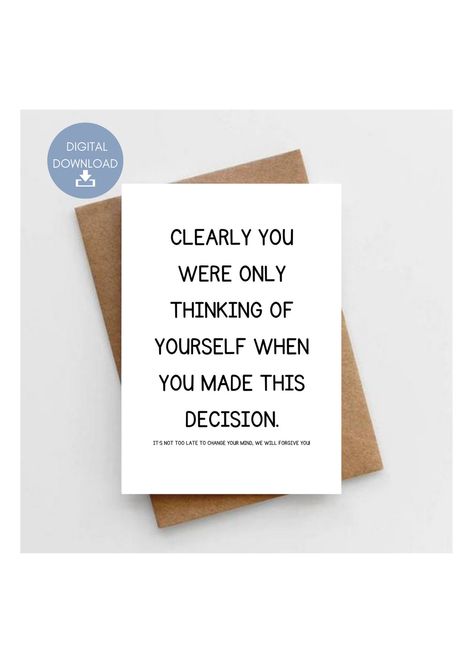 Excited to share this item from my #etsy shop: Clearly You Were Only Thinking of Yourself When you Made This Decision, Printable Card, For Leaving Coworker, Instant Download Coworker Leaving Card Diy, Co Worker Leaving Card, Funny Coworker Leaving Quotes, Coworker Leaving Quotes, Card Farewell, Funny Leaving Cards, Goodbye Note, Co Worker Leaving, Funny Goodbye