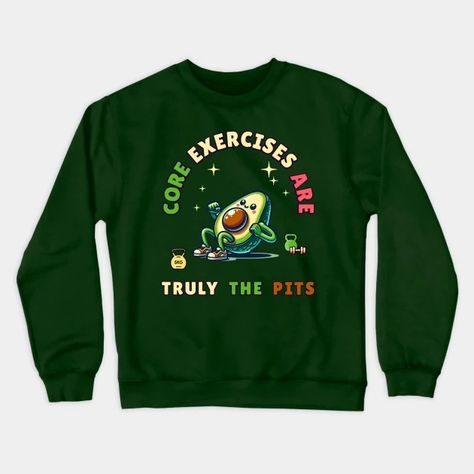 A fit avocado admits "Core Exercises are Truly the Pits" - Avocado Lover - Crewneck Sweatshirt | TeePublic Small World Christmas, Tolkien Quotes, Hippopotamus For Christmas, Christmas Crewneck Sweatshirt, All Who Wander, Core Exercises, Christmas Crewneck, Hippopotamus, Core Workout