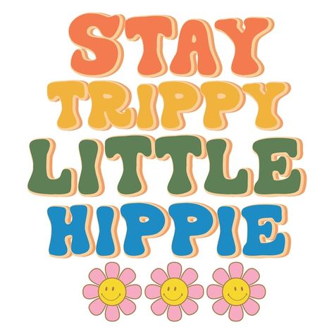 Vector stay trippy little hippie poster ... | Premium Vector #Freepik #vector #hippie #motto #hippy #t-shirt-designs Hippie Sayings, Stay Trippy Little Hippie, Hippie Posters, Hippie Quotes, Hippie Designs, Science Illustration, Dope Quotes, Trendy Shirt Designs, Happy Hippie